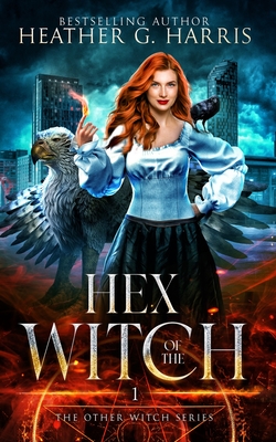 Coperta cărții 'Hex of the Witch: An Urban Fantasy Novel - Heather G. Harris'