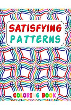 Poza produsului Satisfying Patterns Coloring Book: This Book Will Help To Fun Simple Patterns, Thick Lines, Geometric, Easy, Seniors, Adults and Kids Love It Relaxati - Caronscilla Rabiaforlen