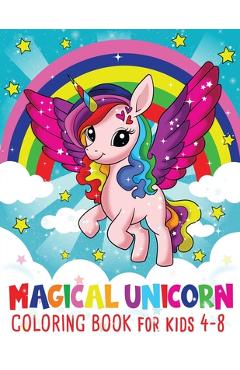 Coperta cărții 'Magical Kawaii Unicorn Coloring Book: for Kids Ages 4-8 -'
