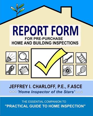 REPORT FORM for Pre-Purchase Home and Building Inspections - Jeffrey Charloff
