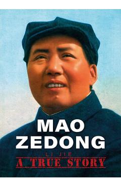 Coperta cărții 'Mao Zedong: A True Story - Jie Li'