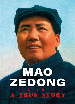 Coperta cărții 'Mao Zedong: A True Story - Jie Li'