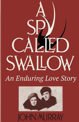 Coperta cărții 'A Spy Called Swallow: An Enduring Love Story - John Murray'