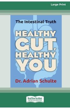 Coperta cărții 'Healthy Gut, Healthy You: The Intestinal Truth [Standard Large Print 16 Pt Edition] - Adrian Schulte'