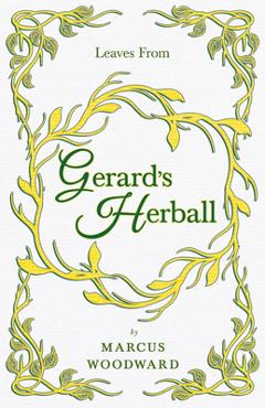 Poza produsului Leaves from Gerard's Herball - Marcus Woodward