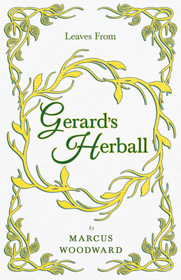 Leaves from Gerard's Herball - Marcus Woodward