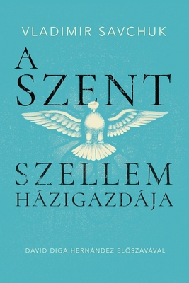 Coperta cărții 'Host the Holy Ghost (Hungarian edition) - Vladimir Savchuk'