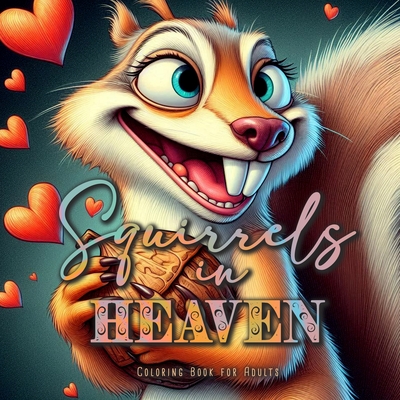 Squirrels in Heaven Coloring Book for Adults: Grayscale Squirrels Coloring Book Autumn Animals Coloring Book for Adults - Monsoon Publishing