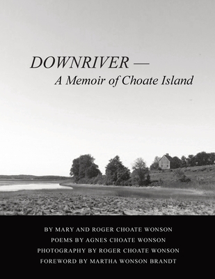 Downriver - A Memoir of Choate Island - Mary Sue Littlejohn Wonson