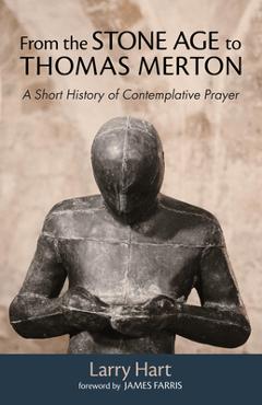 Coperta cărții 'From the Stone Age to Thomas Merton - Larry Hart'