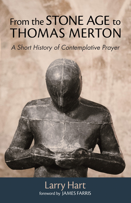 Coperta cărții 'From the Stone Age to Thomas Merton - Larry Hart'