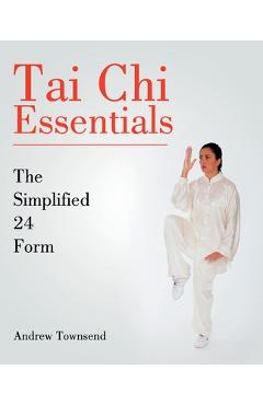 Coperta cărții 'Tai Chi Essentials: The Simplified 24 Form - Andrew Townsend'