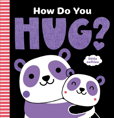 How Do You Hug?: A Little Softies Board Book - Kathryn Jewitt