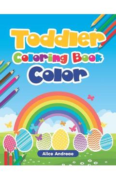 Coperta cărții 'Toddler Coloring Book: Color for Kids Ages 2-4 - Alice Andreae'