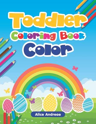 Coperta cărții 'Toddler Coloring Book: Color for Kids Ages 2-4 - Alice Andreae'