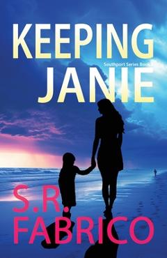Coperta cărții 'Keeping Janie: Book 2 of the Southport Series - S. R. Fabrico'