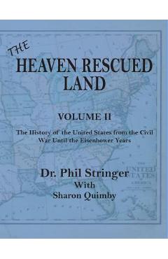 Coperta cărții 'The Heaven Rescued Land, Vol. II, the History of the United States from the Civil War Until the Eisenhower Years - Phil'