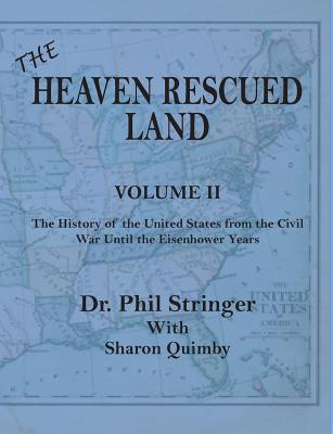 Coperta cărții 'The Heaven Rescued Land, Vol. II, the History of the United States from the Civil War Until the Eisenhower Years - Phil'