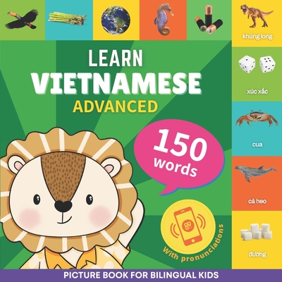 Learn vietnamese - 150 words with pronunciations - Advanced: Picture book for bilingual kids - 