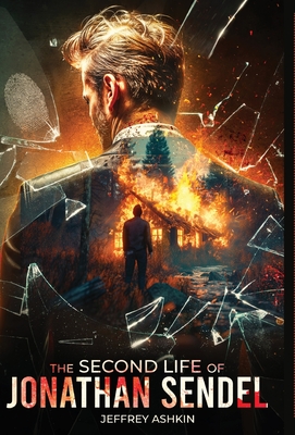 The Second Life of Jonathan Sendel - Jeffrey Ashkin