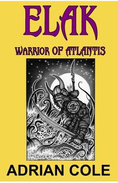 Coperta cărții 'Elak, Warrior of Atlantis - Adrian Cole'