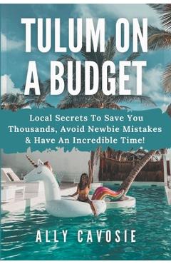 Coperta cărții 'Tulum on a Budget - Ally Cavosie'