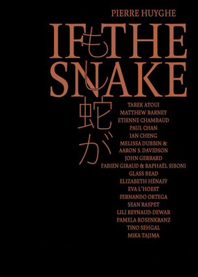 Pierre Huyghe: If the Snake - Pierre Huyghe