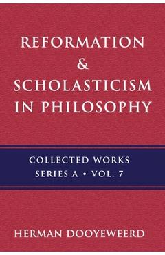 Coperta cărții 'Reformation & Scholasticism: Philosophy of Nature and Philosophical Anthropology - Herman Dooyeweerd'