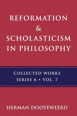 Coperta cărții 'Reformation & Scholasticism: Philosophy of Nature and Philosophical Anthropology - Herman Dooyeweerd'