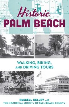 Coperta cărții 'Historic Palm Beach: Walking, Biking and Driving Tours -'