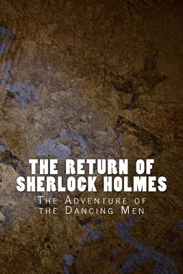 The Return of Sherlock Holmes: The Adventure of the Dancing Men - Arthur Conan Doyle