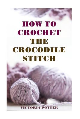 How To Crochet The Crocodile Stitch - Victoria Potter