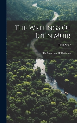 The Writings Of John Muir: The Mountains Of California - John Muir