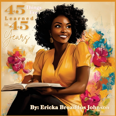 45 Things I've Learned in 45 Years - Ericka B. Johnson