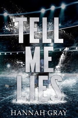 Coperta cărții 'Tell Me Lies: A Single Dad Hockey Romance - Hannah Gray'