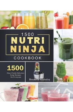 Coperta cărții '1500 Nutri Ninja Cookbook: 1500 Days Fresh, Delicious Soup Recipes for Everyone - Brandon Pressley'