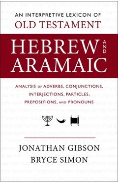 Coperta cărții 'An Interpretive Lexicon of Old Testament Hebrew and Aramaic: Analysis of Adverbs, Conjunctions, Interjections,'