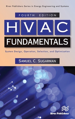 HVAC Fundamentals: System Design, Operation, Selection, and Optimization - Samuel C. Sugarman