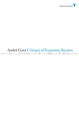 Critique of Economic Reason - Andre Gorz