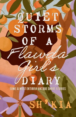 Coperta cărții 'Quiet Storms of a Flawda Girl's Diary: Some Almost Entirely Untrue Short Stories -'