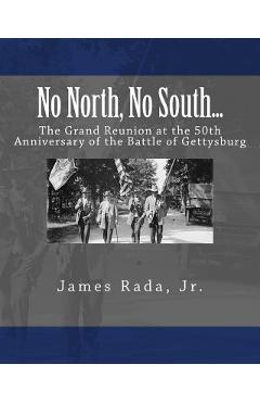 Coperta cărții 'No North, No South...: The Grand Reunion at the 50th Anniversary of the Battle of Gettysburg - James Rada Jr'