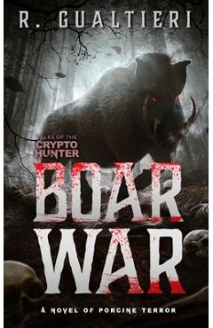 Coperta cărții 'Boar War: A Cryptid Thriller - Rick Gualtieri'