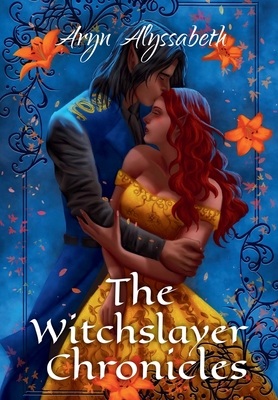 The Witchslayer Chronicles - Aryn Alyssabeth