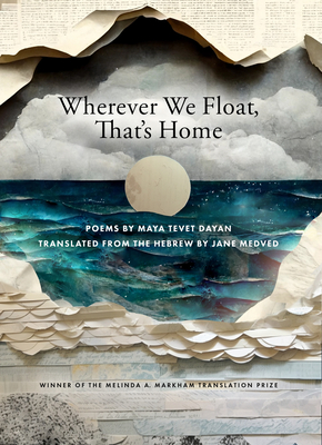 Wherever We Float, That's Home - Maya Tevet Dayan