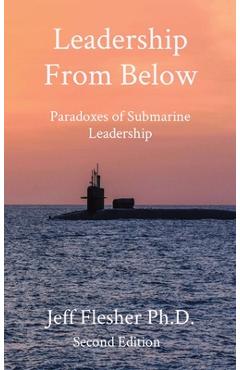Coperta cărții 'Leadership From Below: Paradoxes of Submarine Leadership - Jeff Flesher'
