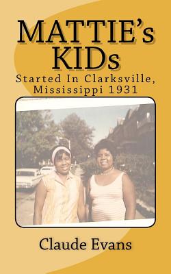 MATTIE's KIDs: Created In Clarkdale Mississippi 1931 - Claude Evans