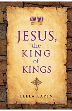 Coperta cărții 'Jesus, the King of Kings - Leela Eapen'