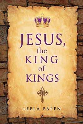 Coperta cărții 'Jesus, the King of Kings - Leela Eapen'