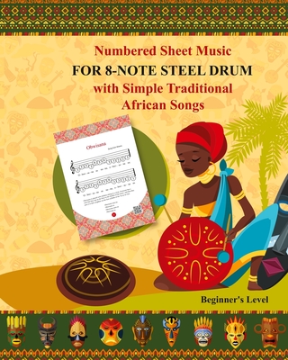 Numbered Sheet Music for 8-Note Steel Drum with Simple Traditional African Songs - Helen Winter