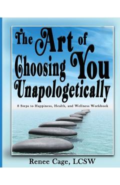 Coperta cărții 'The Art of Choosing You Unapologetically - Renee Cage'